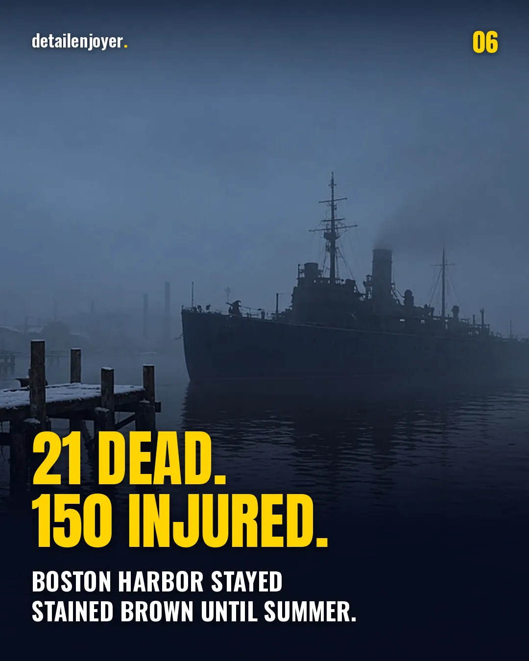 21 dead. 150 injured. Boston Harbor stayed stained brown until summer.