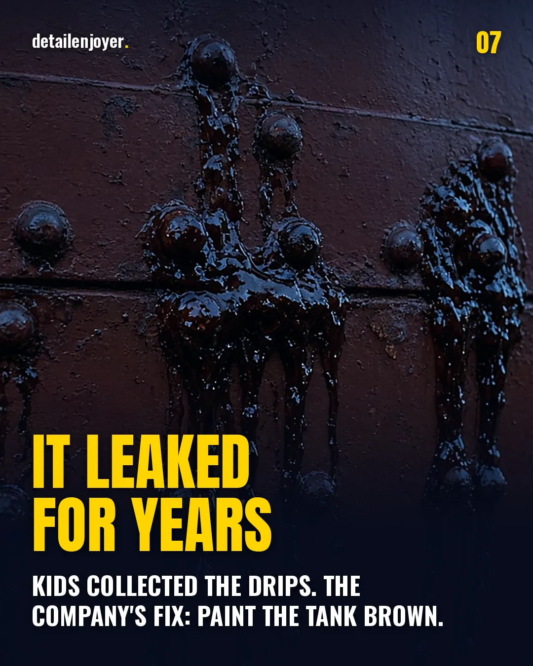 It leaked for years Kids collected the drips. The company's fix: paint the tank brown.