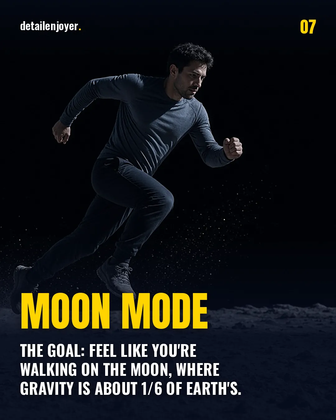 Moon mode The goal: feel like you're walking on the Moon, where gravity is about 1/6 of Earth's.