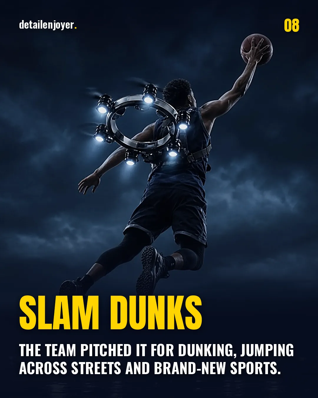 Slam dunks The team pitched it for dunking, jumping across streets and brand-new sports.