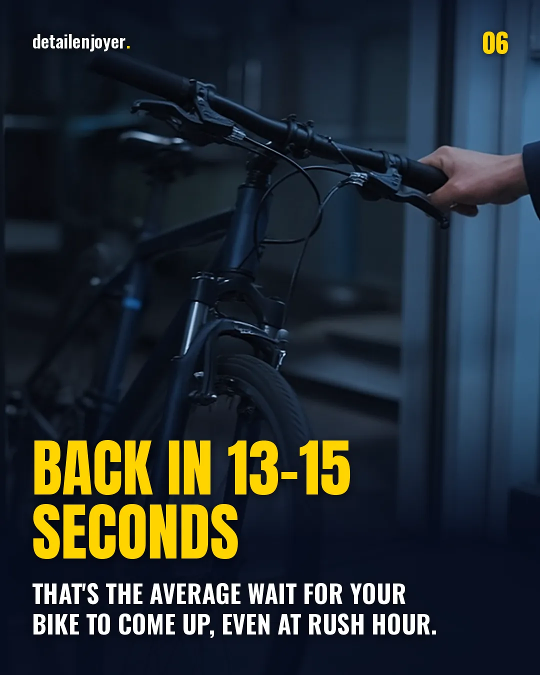 Back in 13–15 seconds That's the average wait for your bike to come up, even at rush hour.